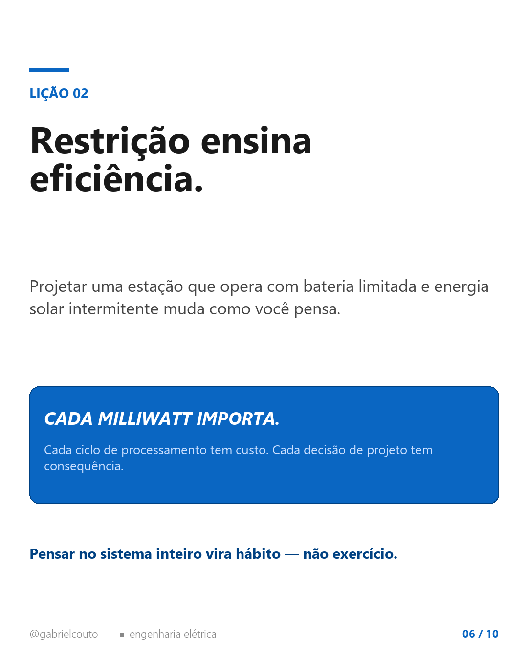 Slide 6 — Lição 2: restrição ensina eficiência